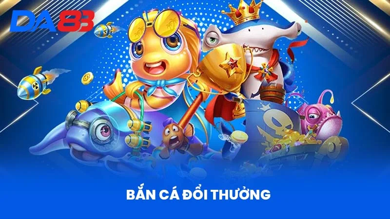 Bắn Cá Đổi Thưởng Tại DA88 - Giải Trí Thú Vị, Nhận Quà Cao!