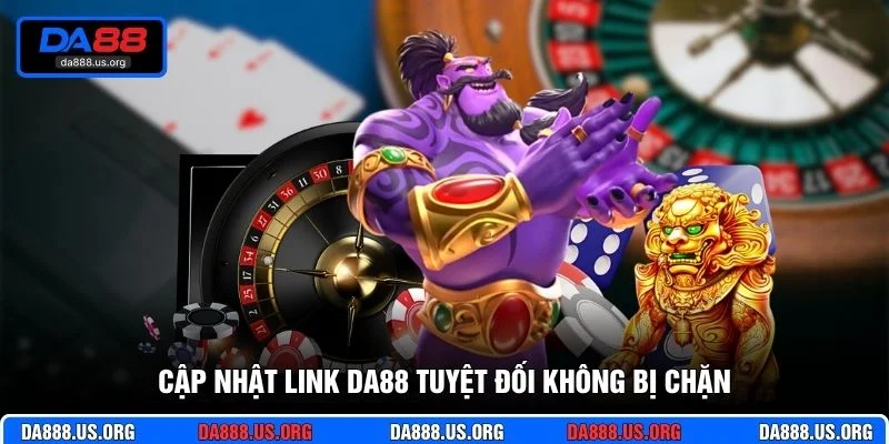 Cập nhật link DA88 tuyệt đối không bị chặn