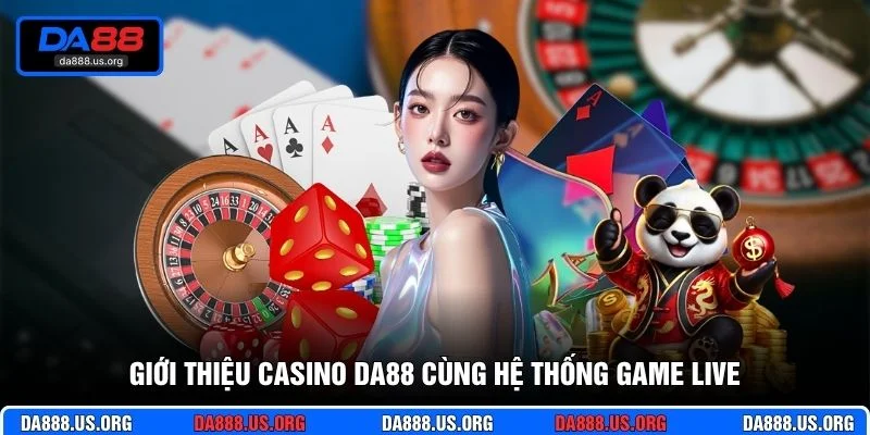 Giới thiệu casino DA88 cùng hệ thống game live