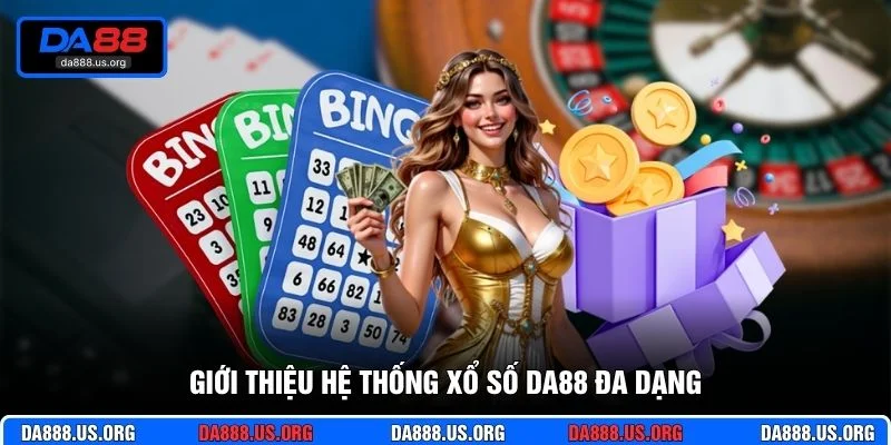 Giới thiệu hệ thống xổ số DA88 đa dạng