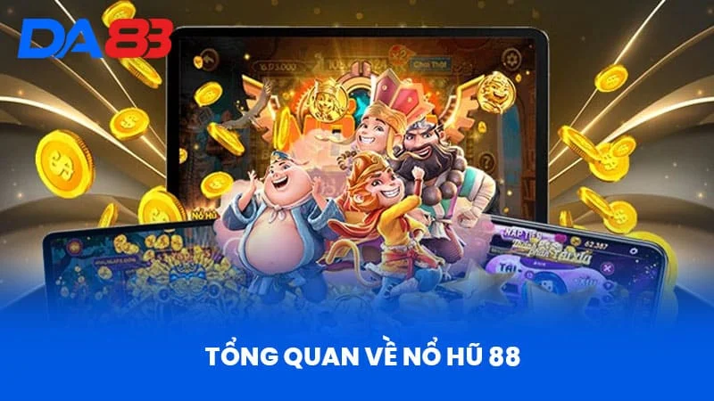 Tổng Quan Về Nổ Hũ 88
