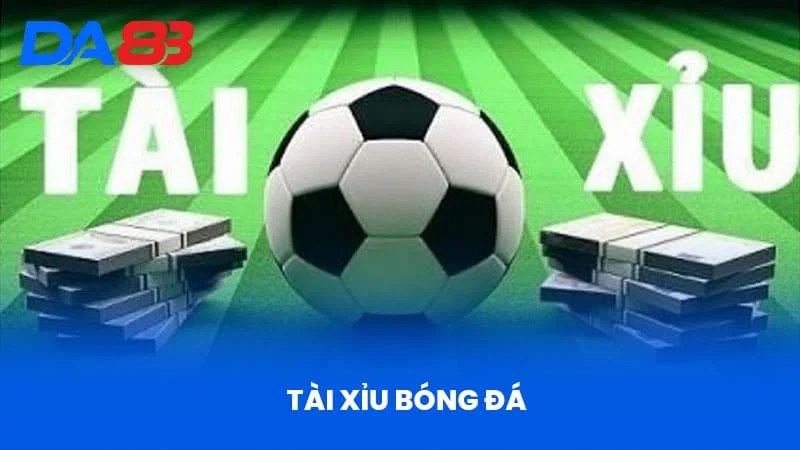 Tài Xỉu Bóng Đá Tại DA88 - Chuyên Gia Phân Tích Kèo Hiệu Quả