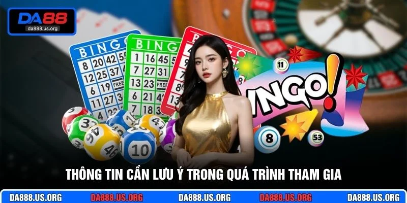 Thông tin cần lưu ý trong quá trình tham gia