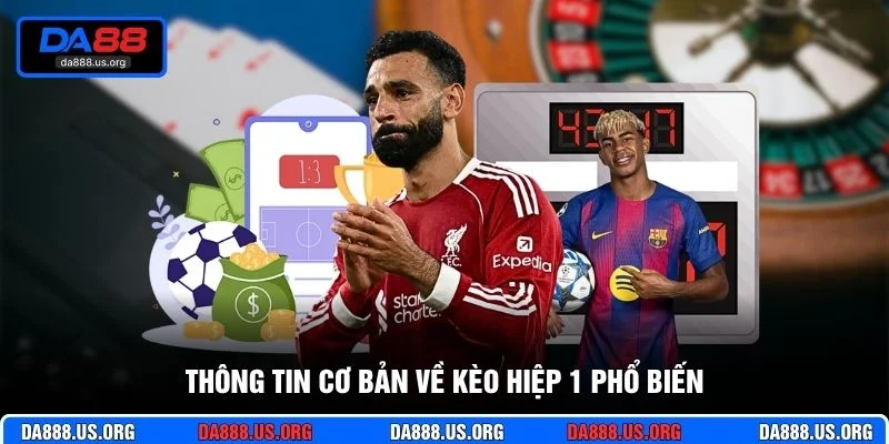 Thông tin cơ bản về kèo hiệp 1 phổ biến Thông tin cơ bản về kèo hiệp 1 phổ biến