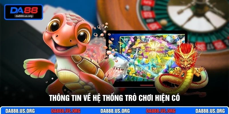 Thông tin về hệ thống trò chơi hiện có
