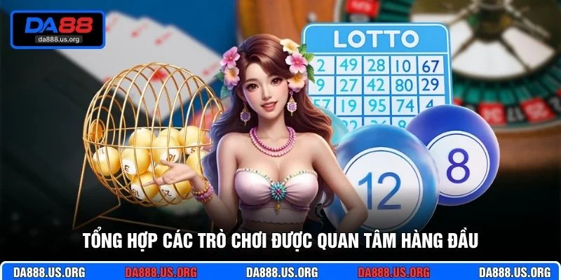 Tổng hợp các trò chơi được quan tâm hàng đầu