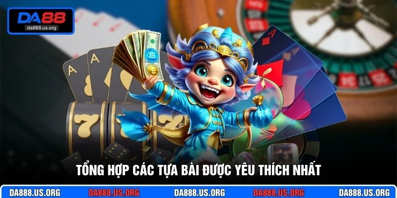 Tổng hợp các tựa bài được yêu thích nhất
