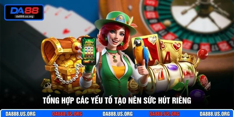 Tổng hợp các yếu tố tạo nên sức hút riêng