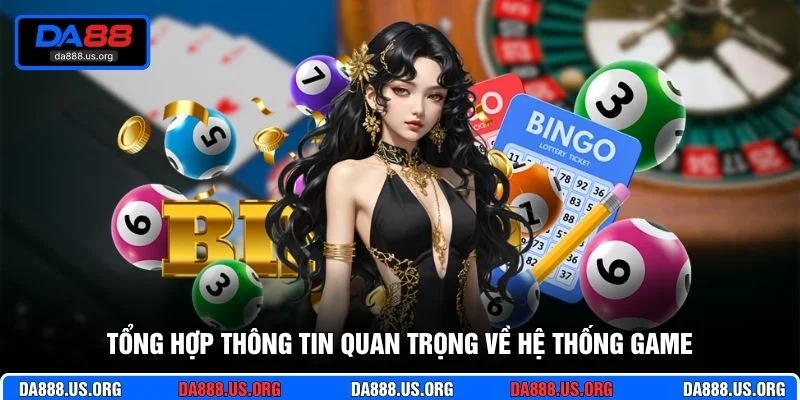 Tổng hợp thông tin quan trọng về hệ thống game